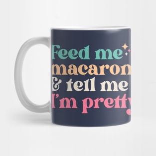 Vintage Feed Me Macarons and Tell Me I'm Pretty // Funny Colorful Quote Mug